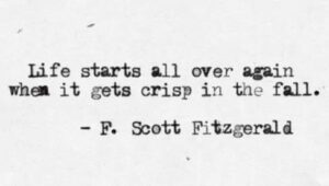 Some words from one of America's most popular novels, "The Great Gatsby." Do you agree with Fitzgerald? What's your favorite season?